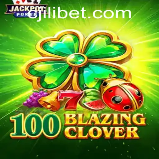 Explore the Thrilling World of 100BlazingClover at JILI.BET